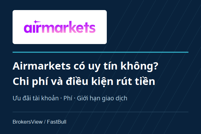 Airmarkets có uy tín không? Phí tài khoản và điều kiện rút tiền